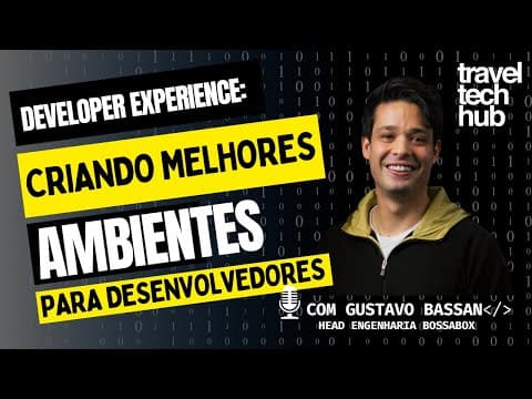 Developer Experience: Criando melhores ambientes para desenvolvedores de software