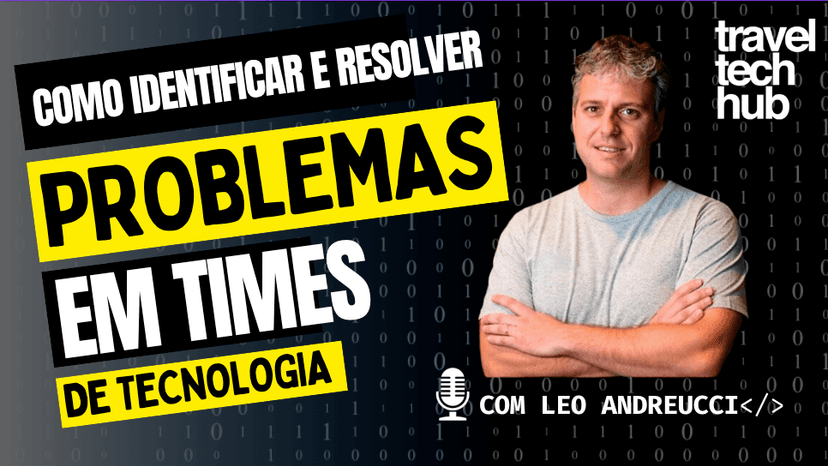 Travel Tech Talk: Além do Código: Como identificar e resolver problemas em times Tech